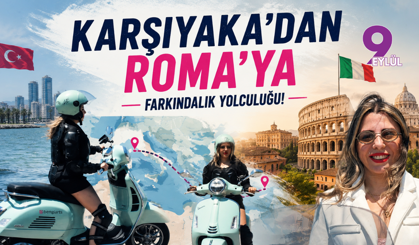 Karşıyaka'dan Roma'ya farkındalık yolculuğu!