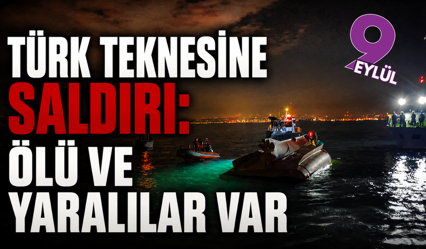 Türk teknesine saldırı: Ölü ve yaralılar var