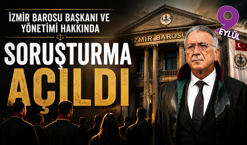 İzmir Barosu Başkanı ve Yönetim Kurulu Hakkında Yeni Soruşturma