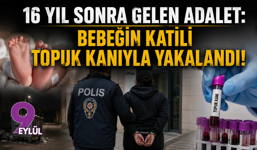 16 yıl sonra gelen adalet: Bebeğin katili topuk kanıyla yakalandı!