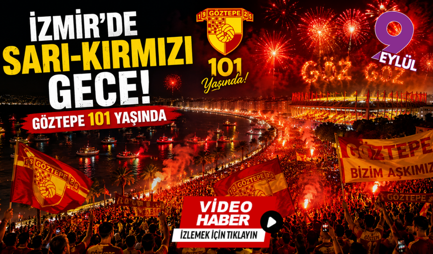 İzmir sarı-kırmızıya büründü: Göztepe'nin 101. yıl kutlamaları geceye damga vurdu