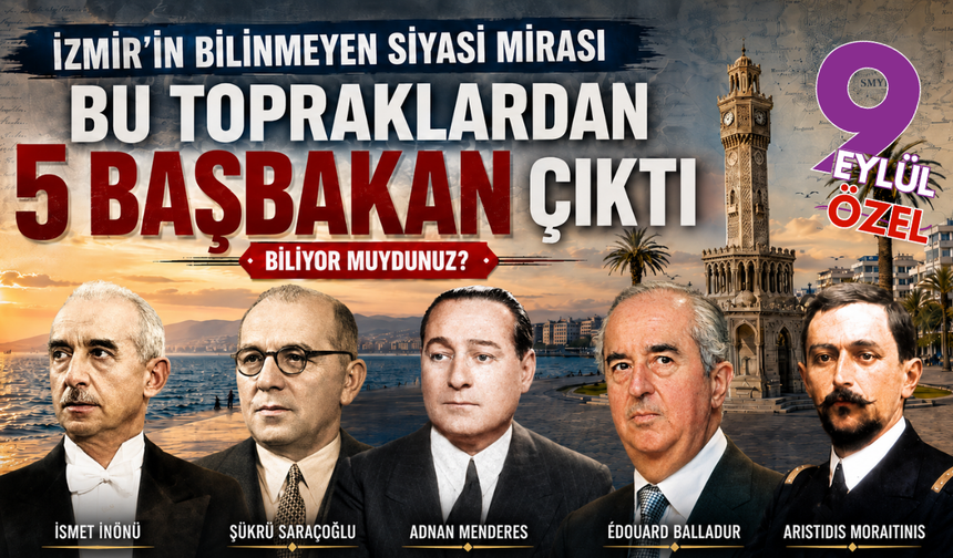 İzmir’den dünya siyasetine uzanan yol: 5 başbakanın ortak hikâyesi