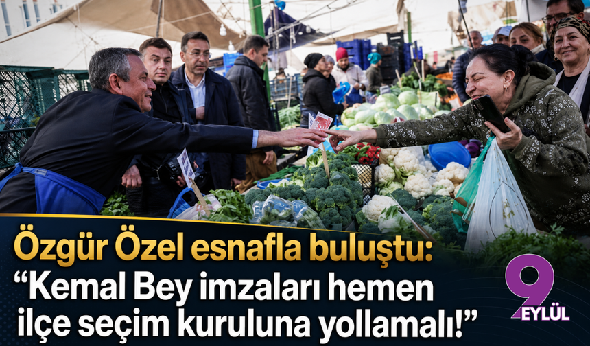Özgür Özel esnafla buluştu: "Kemal Bey imzaları hemen ilçe seçim kuruluna yollamalı!"