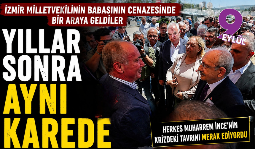 İzmir Milletvekilinin babasının cenazesinde ilginç kare; İnce ile Kılıçdaroğlu aynı karede