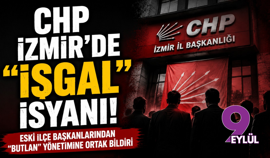CHP İzmir’de "işgal" isyanı: Eski ilçe başkanlarından "butlan" yönetimine ortak bildiri