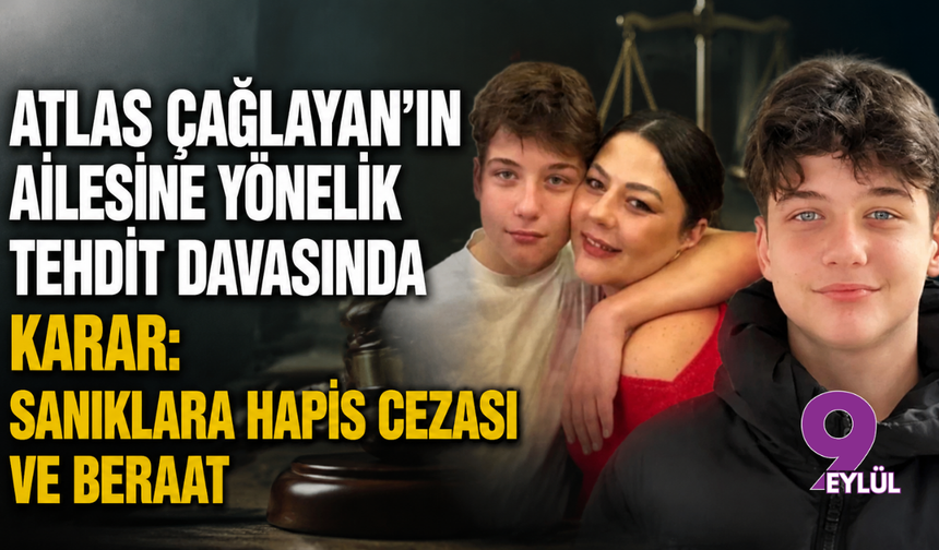 Atlas Çağlayan’ın ailesine yönelik tehdit davasında karar: Sanıklara hapis cezası ve beraat