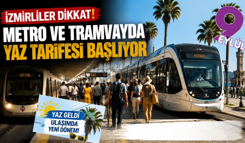 İzmirliler dikkat: Metro ve tramvayda yaz tarifesi başlıyor