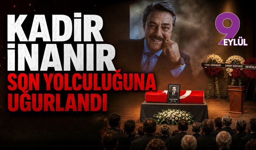 Kadir İnanır son yolculuğuna uğurlandı