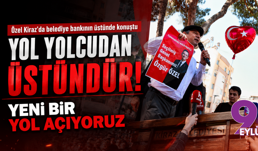 Özel Kiraz’da belediye bankının üstünde konuştu: Yol yolcudan üstündür, yeni bir yol açıyoruz