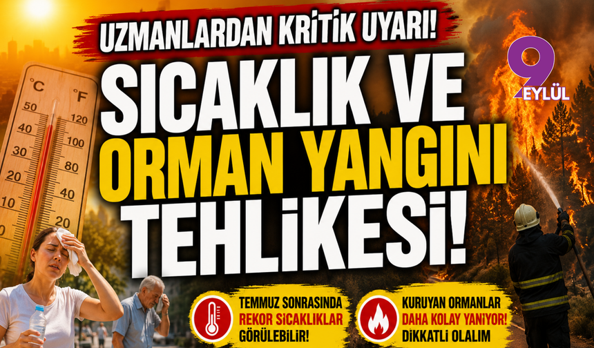 Uzmanlardan kritik yaz uyarısı: Rekor sıcaklıklar ve orman yangınları kapıda