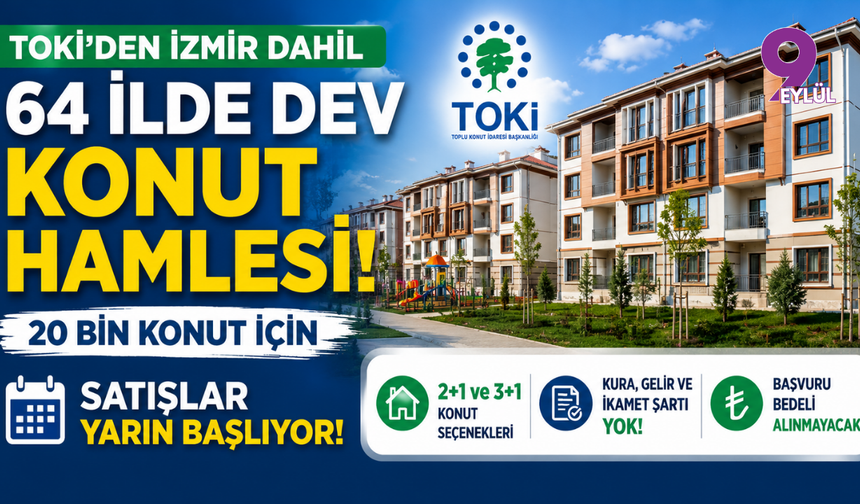TOKİ’den İzmir dahil 64 ilde dev konut hamlesi: 20 bin konut için satışlar yarın başlıyor