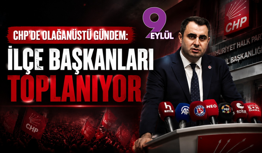 CHP'de olağanüstü gündem: İlçe başkanları toplanıyor