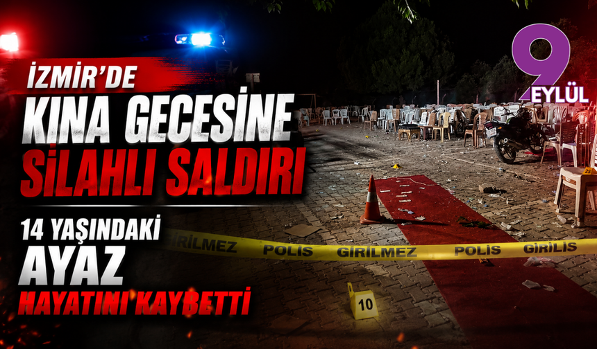 İzmir’de kına gecesine silahlı saldırı: 14 yaşındaki Ayaz hayatını kaybetti