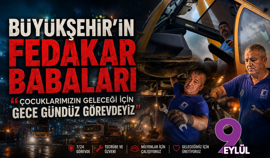 Büyükşehir’in fedakar babaları: “Çocuklarımızın geleceği için görev başındayız”