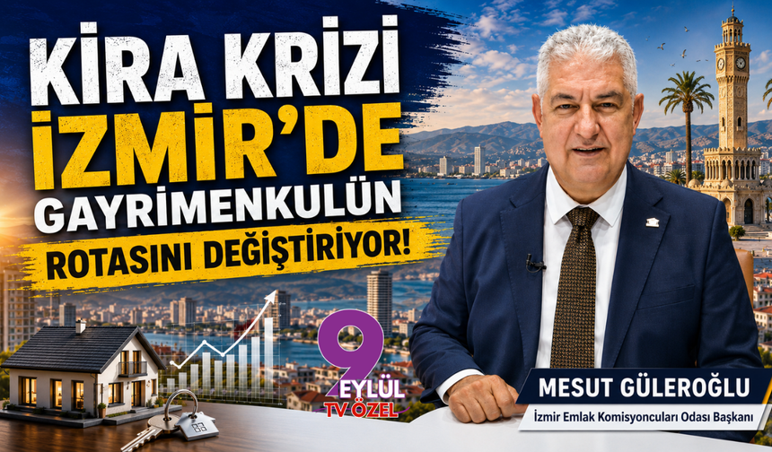 Kira krizi İzmir’de gayrimenkulün rotasını değiştiriyor!