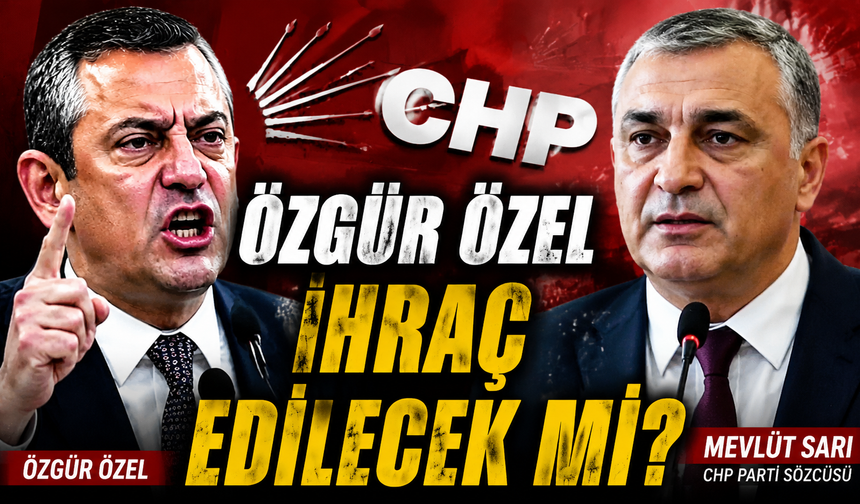 Özgür Özel ihraç edilecek mi?
