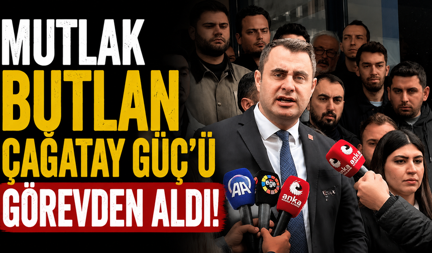 Çağatay Güç görevden alındı!