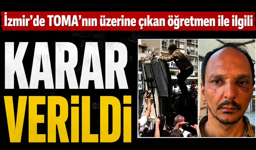 İzmir'de TOMA'nın üzerine çıkan öğretmen tahliye edildi