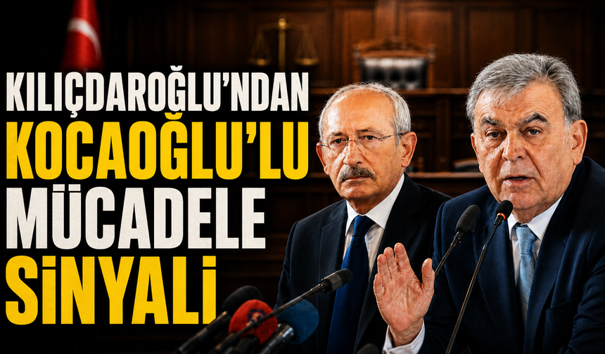 Kılıçdaroğlu’ndan Kocaoğlu'lu mücadele sinyali