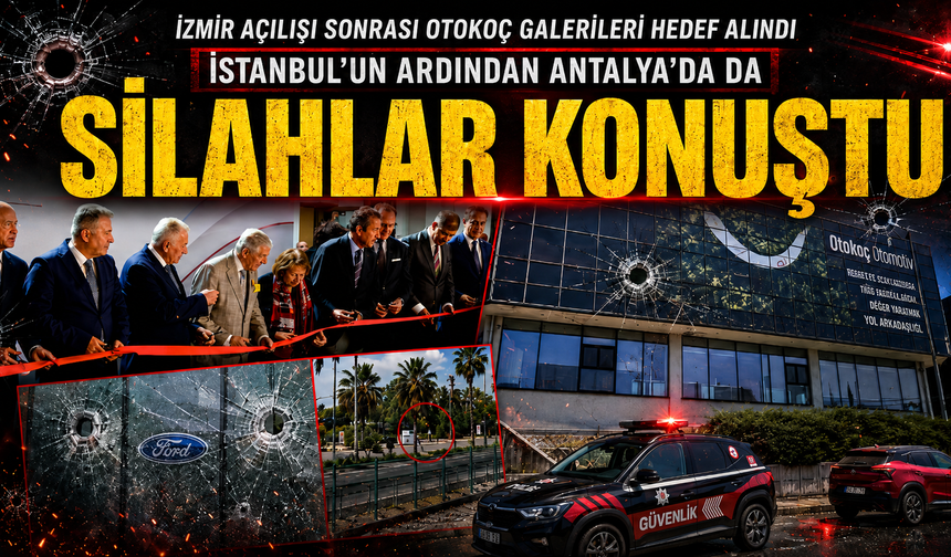 İzmir açılışı sonrası Otokoç’a kurşun yağdı: İstanbul’un ardından Antalya’da da saldırı