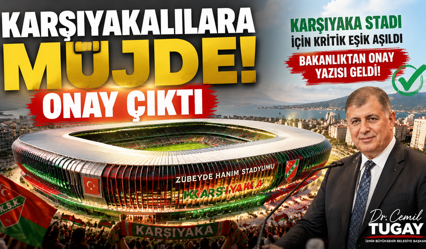 Karşıyaka Stadı için kritik eşik aşıldı: Bakanlıktan onay geldi