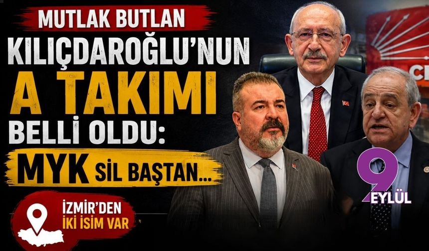 Mutlak butlan Kılıçdaroğlu'nun A takımı belli oldu: İzmir'den iki isim var