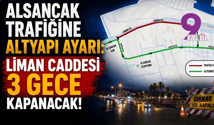 Alsancak trafiğine altyapı ayarı: Liman Caddesi 3 gece boyunca Bornova yönüne kapatılıyor