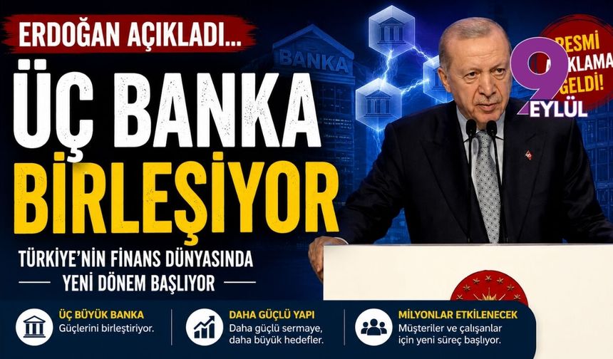 Erdoğan açıkladı... Üç banka birleşiyor