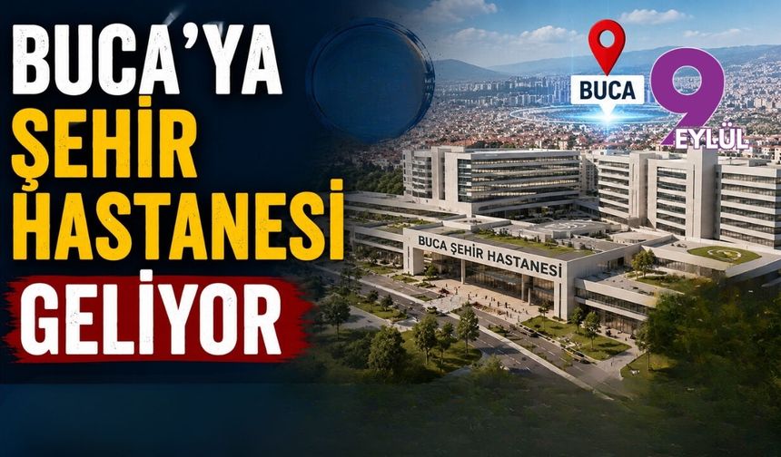 Buca'ya şehir hastanesi geliyor