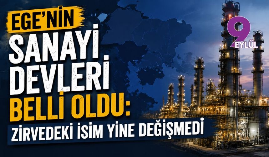 Ege’nin sanayi devleri belli oldu: Zirvedeki isim yine değişmedi