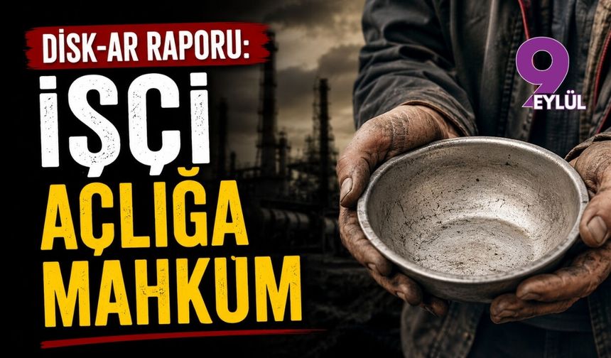 DİSK-AR raporu: İşçi açlığa mahkum