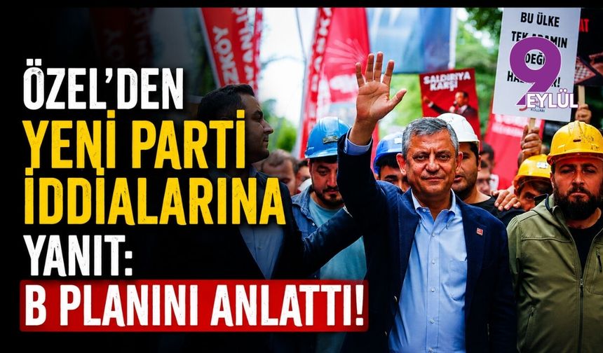 Özel'den yeni parti iddialarına yanıt: B planını anlattı!