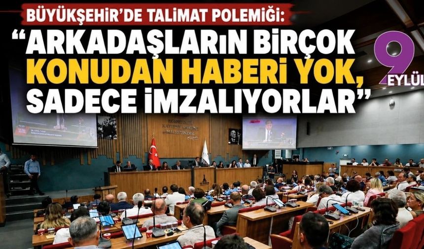 Büyükşehir’de talimat polemiği: Arkadaşların birçok konudan haberi yok, sadece imzalıyorlar