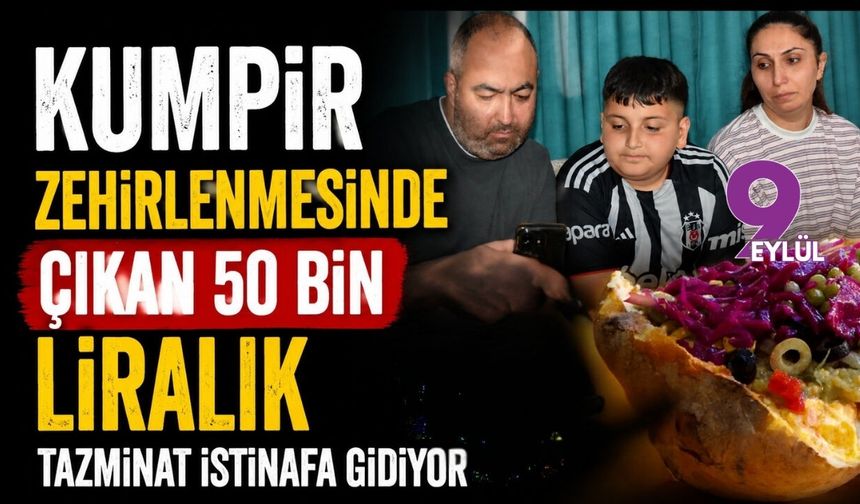 Kumpir zehirlenmesinde çıkan 50 bin liralık tazminat istinafa gidiyor