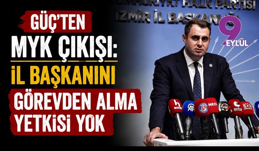 Güç’ten MYK çıkışı: İl başkanını görevden alma yetkisi yok