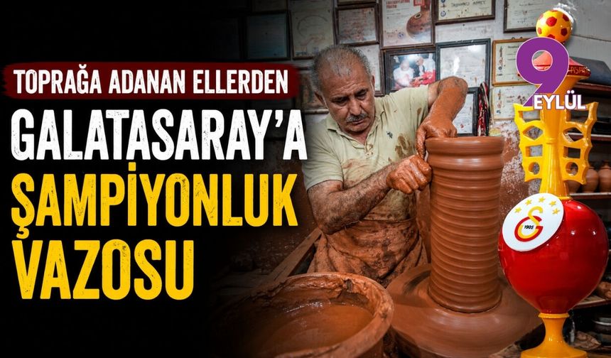 Toprağa adanan ellerden Galatasaray'a şampiyonluk vazosu