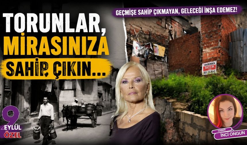 Torunlar, dedelerinizden kalan mirasa sahip çıkın…
