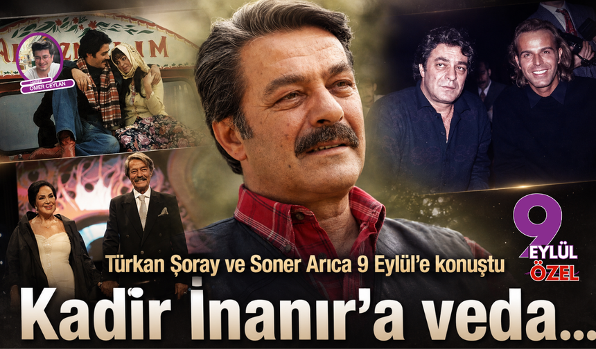 Türkan Şoray ve Soner Arıca 9 Eylül'e konuştu: Kadir İnanır'a veda...