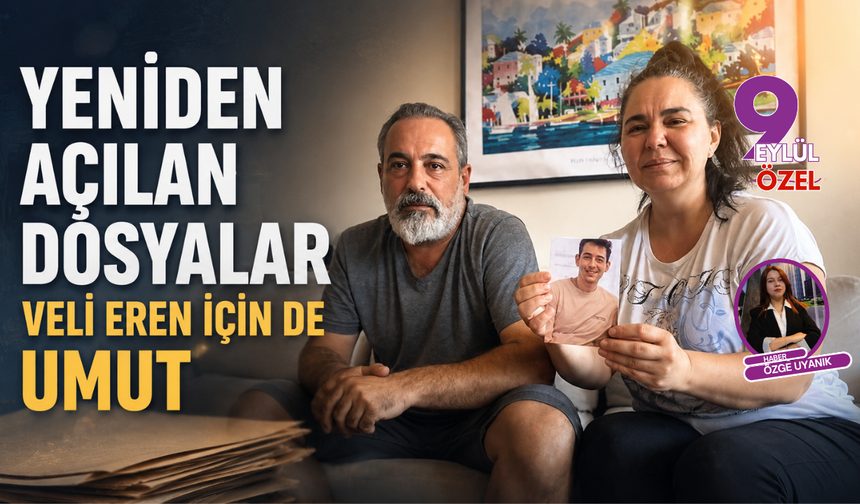 Yeniden açılan dosyalar Veli Eren için de umut