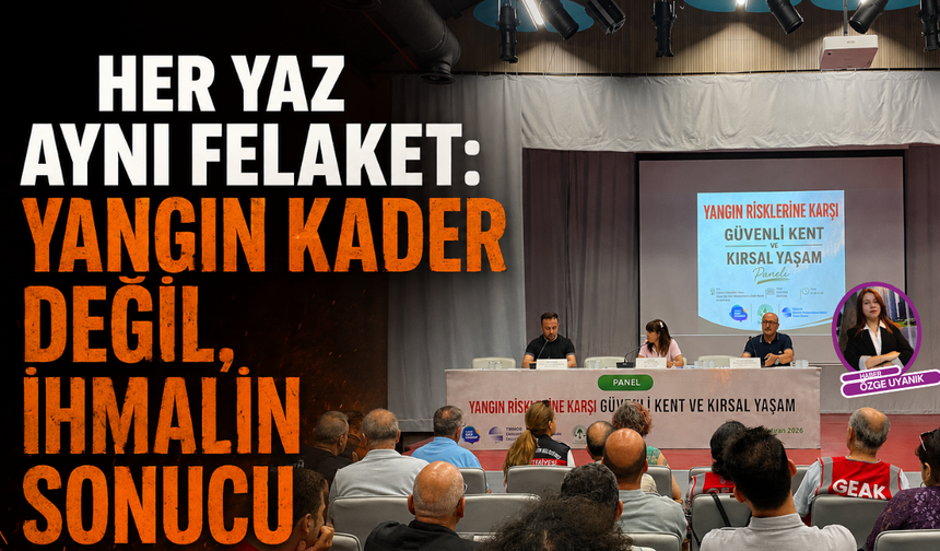Her yaz aynı felaket: Yangın kader değil, ihmalin sonucu