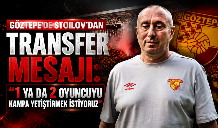 Stoilov’dan transfer müjdesi: 2 takviye yolda