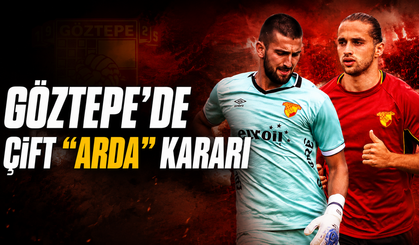Göztepe'de çift "Arda" kararı