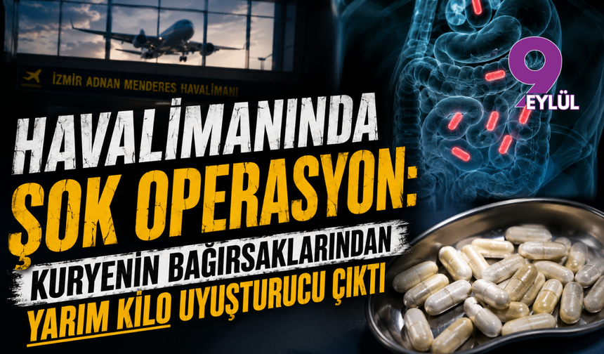 İzmir havalimanında kuryenin bağırsaklarından yarım kilo uyuşturucu çıktı