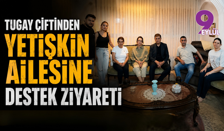 Tugay çiftinden Yetişkin ailesine destek ziyareti
