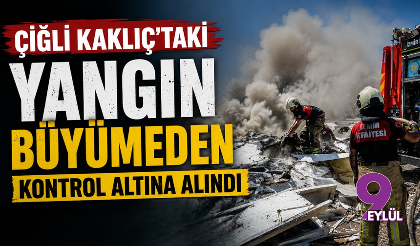 Çiğli Kaklıç'taki yangın büyümeden kontrol altına alındı