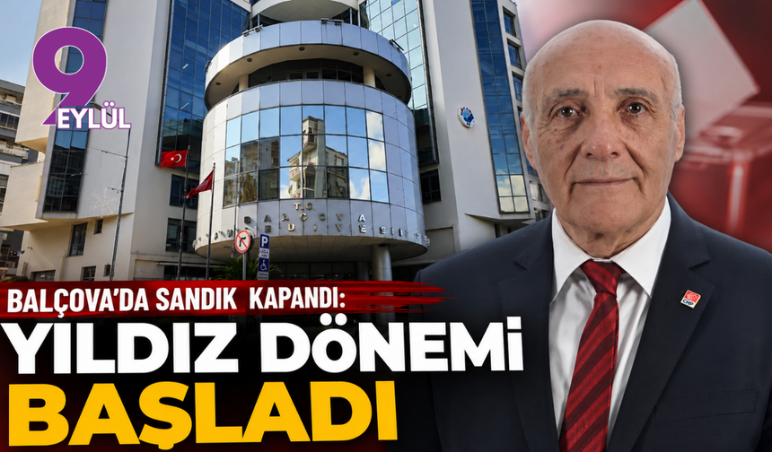 Balçova’da sandık kapandı: Yıldız dönemi başladı