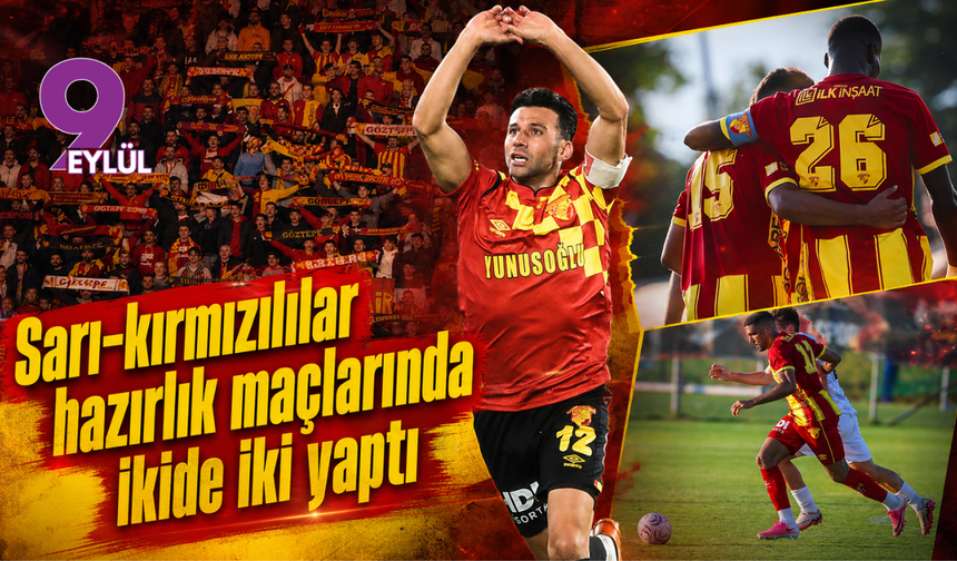 Sarı-kırmızılılar hazırlık maçlarında ikide iki yaptı