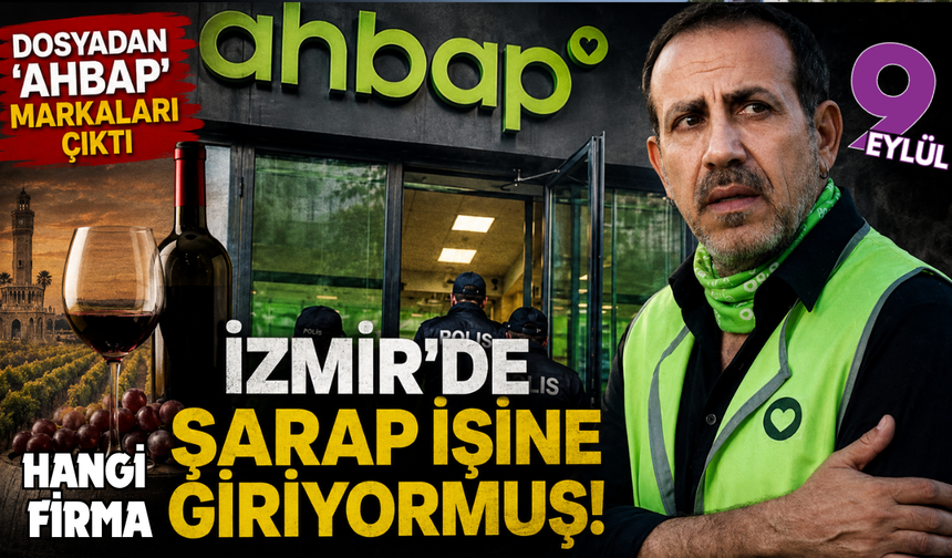 Ahbap dosyasında İzmir detayı: Şarap ortaklığı iddiası ve yeni marka başvuruları