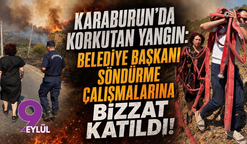 Karaburun’da Korkutan Yangın: Belediye Başkanı Söndürme Çalışmalarına Bizzat Katıldı!