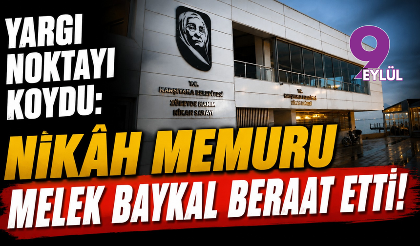 Yargı Noktayı Koydu: Nikâh Memuru Melek Baykal Beraat Etti